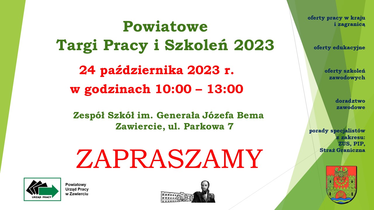 Plakat promujący Powiatowe Targi Pracy i Szkoleń zawierający informację, iż odbędą się one 24 października 2023 r. od godziny dziesiątej do trzynastej w Zespole Szkół imienia Generała Józefa Bema na ulicy Parkowej 7 w Zawierciu. Na dole plakatu (od lewej) znajduję się logo Powiatowego Urzędu Pracy, logo szkoły oraz herb powiatu.